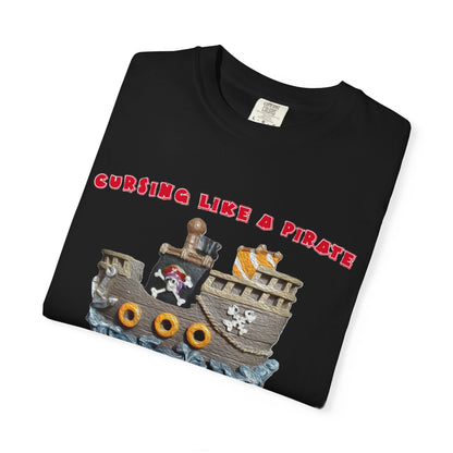 Cursing Like a Pirate Graphic T-Shirt - Unisex Garment-Dyed Tee for Nautical Fun